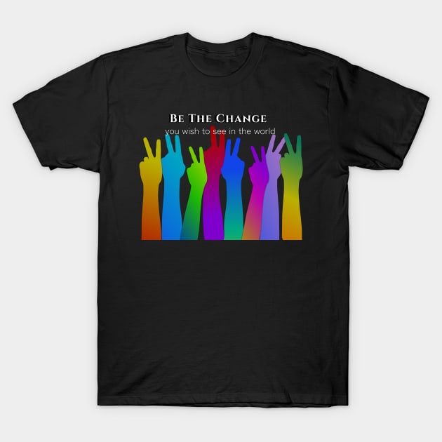 Be the Change | Peace Sign T-Shirt by Dream and Design